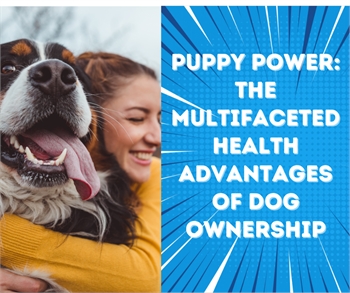 Puppy Power: The Multifaceted Health Advantages of Dog Ownership